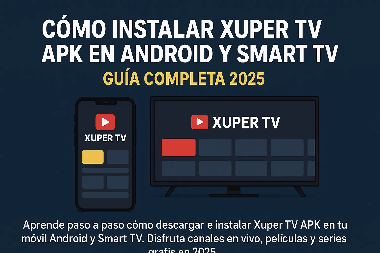 Cómo instalar Xuper TV APK en Android y Smart TV — Guía completa 2025 1 Cómo instalar Xuper TV APK en Android y Smart TV
