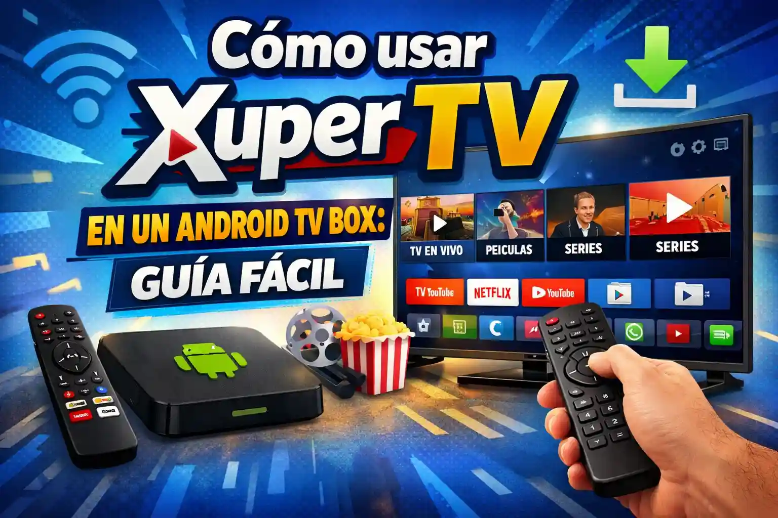 Cómo usar Xuper TV en un Android TV Box: guía fácil 1 Cómo usar Xuper TV en un Android TV Box